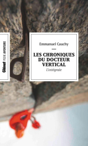 Les chroniques du docteur Vertical L'intégrale : Frisson fatal ; Morte et blanche ; Silence glacial - Cauchy Emmanuel