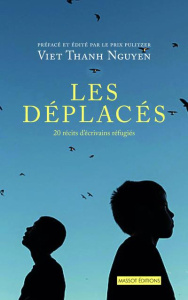 Les déplacés. 20 récits d'écrivains réfugiés - Nguyen Viet Thanh ; Delporte Carole