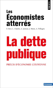 La dette publique. Précis d'économie citoyenne, 2e édition revue et augmentée - LES ECONOMISTES ATTE