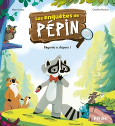 Les enquêtes de Pépin. Bégonia a disparu ! - Saenz Maya ; Piochon Caroline