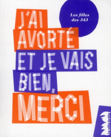 J'ai avorté et je vais bien, merci - LES FILLES DES 343