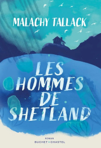 Les hommes de Shetland - Tallack Malachy ; Pouzargues Anne