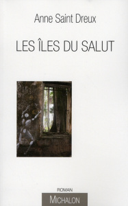 Les Iles du Salut - Saint Dreux Anne