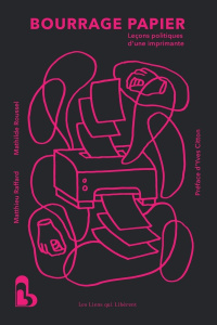 Bourrage papier. Leçons politiques d'une imprimante - Matthieu Raffard, Mathilde Roussel
