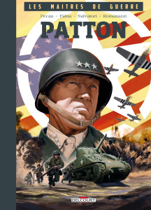 Les maîtres de guerre : Patton - Pécau ; Faina ; Salvatori ; Romanazzi