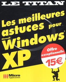 Les meilleures astuces pour Windows XP - Demars Nathalie ; Creuse Xavier ; Viègnes Eric