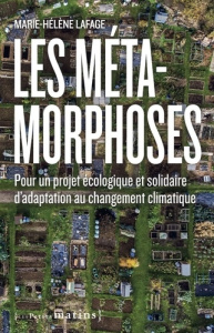 Les métamorphoses. Pour un projet écologique et solidaire d'adaptation au changement climatique - Lafage Marie-Hélène ; Laville Bettina