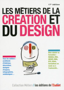 Les métiers de la création et du design. 17e édition - Plaut Virginie ; Dauvergne Delphine