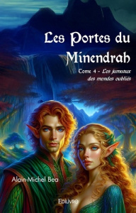 Les Portes du Minendrah - Tome 4. Les Jumeaux des Mondes Oubliés - Bea Alain-Michel