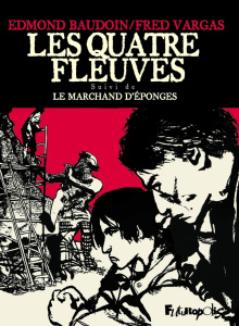 Les quatre fleuves, suivi Le marchand d'éponges - VARGAS/BAUDOIN