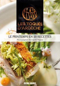 Le printemps en 20 recettes - LES TOQUES D'ARDECHE