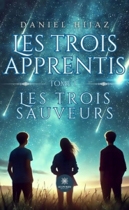 Les trois apprentis. Tome I : Les trois sauveurs - Hijaz Daniel