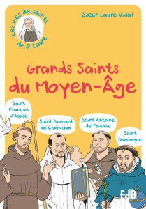 Les vies de saints de Soeur Laure Tome 1 : Grands saints du Moyen Age. 1) Saint François d'Assise ; - Vidal Laure