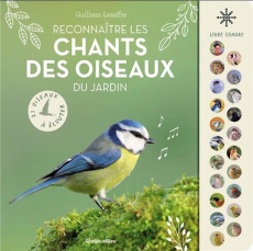 Reconnaître les chants des oiseaux du jardin. Livre sonore - Lesaffre Guilhem
