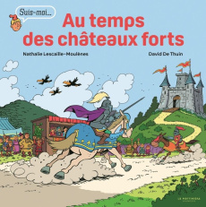 Au temps des châteaux forts - Lescaille-Moulènes Nathalie ; Thuin David de