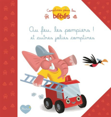 Au feu les pompiers ! et autres jolies comptines - Guerlais Gérald ; Lescoat Elen ; Hinder Carine