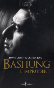 Bashung l'Imprudent - Lesprit Bruno ; Nuc Olivier