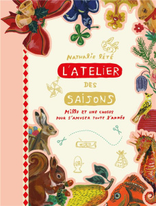 L'atelier des saisons. Mille et une choses pour s'amuser toute l'année - Lété Nathalie