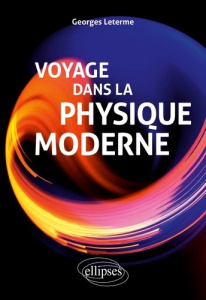 Voyage dans la physique moderne - Leterme Georges