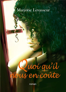 Envers et contre tout. Tome 1, Quoi qu'il nous en coûte - Levasseur Marjorie