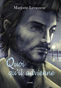 Envers et contre tout. Tome 2, Quoi qu'il advienne - Levasseur Marjorie