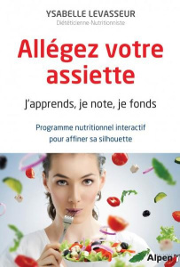 Allégez votre assiette. J'apprends, je note, je fonds. Programme nutritionnel interactif pour affine - Levasseur Ysabelle