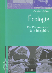 Ecologie. De l'écosystème à la biosphère - Lévêque Christian