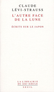 L'autre face de la lune. Ecrits sur le Japon - Lévi-Strauss Claude ; Kawada Junzo