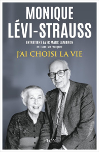 J'ai choisi la vie - Lévi-Strauss Monique ; Lambron Marc