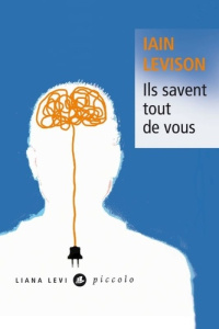 Ils savent tout de vous - Levison Iain ; Gonzalez-Batlle Fanchita