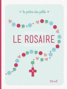 Le rosaire - Levivier Juliette ; Gravier Anne