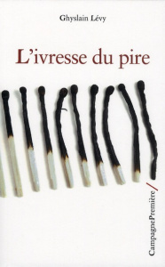 L'ivresse du pire - Lévy Ghyslain