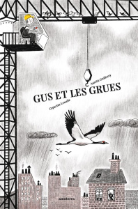 Gus et les grues - Lewall Capucine ; Guillerey Aurélie