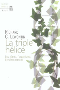 La triple hélice. Les gènes, l'organisme, l'environnement - Lewontin Richard ; Witkowski Nicolas