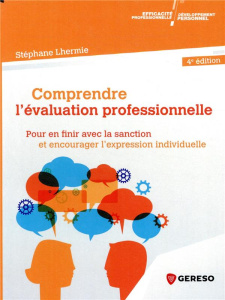 Comprendre l'évaluation professionnelle. Pour en finir avec la sanction et encourager l'expression i - Lhermie Stéphane