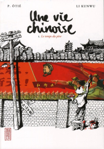 Une vie chinoise Tome 1 : Le temps du père - Li Kunwu ; Otié Philippe