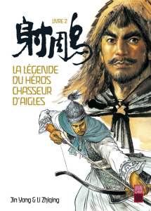 La légende du héros chasseur d'aigles Tome 2 - Li Zhiqing ; Jin Yong ; Laurin Eric ; Paulovich Ré