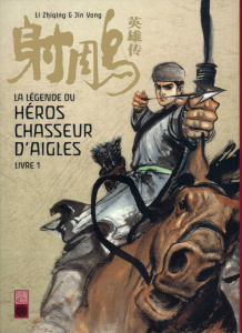 La légende du héros chasseur d'aigles Tome 1 - Li Zhiqing ; Jin Yong ; Le Saux Soline ; Colo Math