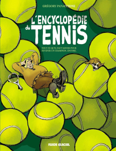 L'encyclopédie du tennis Tome 2 : Tout ce qu'il faut savoir pour devenir un champion. Encore - Panaccione Grégory
