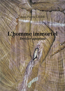 L'homme immortel. Dossier apoptose - Liebe Jean-Pierre