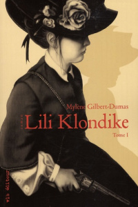 Lili klondike Tome 1 - Gilbert-Dumas Mylène