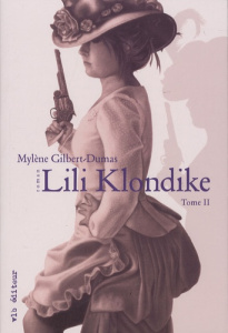 Lili Klondike Tome 2 - Gilbert-Dumas Mylène