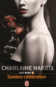 Lily Bard Tome 3 : Sombre célébration - Harris Charlaine ; Scheuer Tiphaine