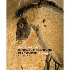 Chauvet-Pont d'Arc, le premier chef-d'oeuvre de l'humanité révélé par la 3D - Lima Pedro ; Psaïla Philippe ; Perazio Guy ; Filip