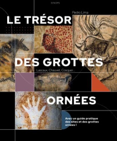 Le trésor des grottes ornées. Lascaux, Chauvet, Cosquer... - Lima Pedro