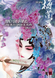 Mei Lanfang Tome 2 : Une vie à l'opéra de Pékin - Lin Ying ; Grivel Nicolas ; Zhao Olivier