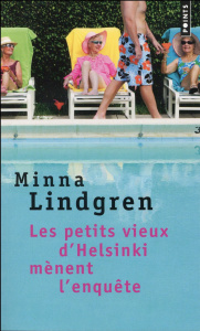 Les petits vieux d'Helsinki mènent l'enquête - Lindgren Minna ; Carayol Martin