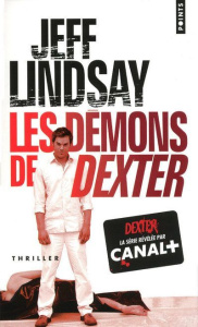 Les démons de Dexter - Lindsay Jeff ; Lucas Sylvie