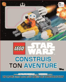 Lego Star Wars Construis ton aventure. Un livre avec plus de 50 idées de construction ; Le pilote re - Lipkowitz Daniel ; Ombler Gary ; Perdereau Cédric