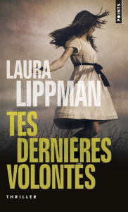 Tes dernières volontés - Lippman Laura ; Bury Laurent